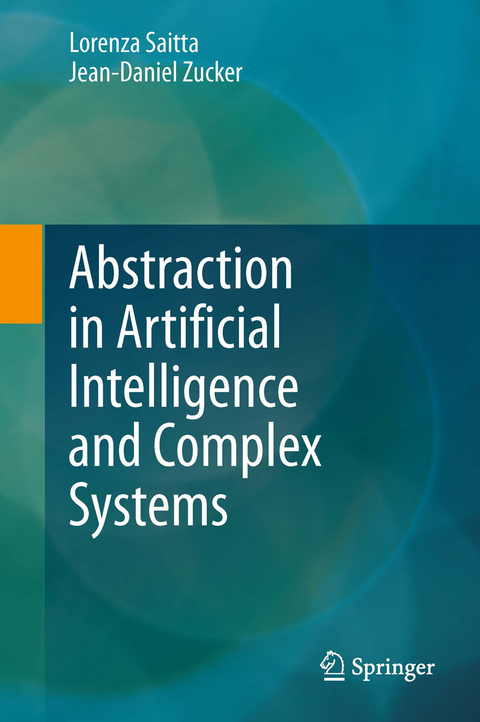 Abstraction in Artificial Intelligence and Complex Systems -  Lorenza Saitta,  Jean-Daniel Zucker