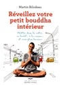 Réveillez votre petit bouddha intérieur - Martin Bilodeau