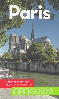 Paris : complet et pratique, 1.500 sites et adresses