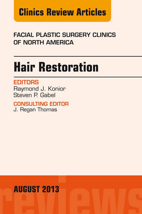 Hair Restoration, An Issue of Facial Plastic Surgery Clinics -  Steven P Gabel,  Raymond J. Konior