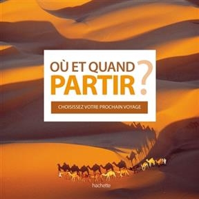 Où et quand partir ? : choisissez votre prochain voyage - Jean-Noël Darde