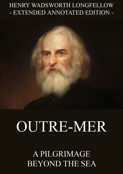 Outre-Mer - A Pilgrimage Beyond The Sea - Henry Wadsworth Longfellow