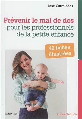 Prévenir le mal de dos pour les professionnels de la petite enfance - José Curraladas