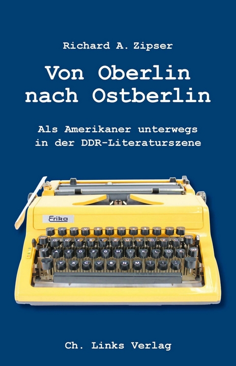 Von Oberlin nach Ostberlin - Richard A. Zipser