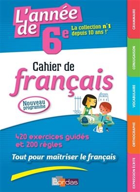 L'année de 6e : cahier de français : nouveau programme - Joëlle Paul