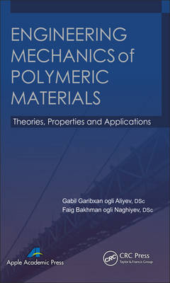 Engineering Mechanics of Polymeric Materials -  Gabil Garibxan Ogli Aliyev,  Faig Bakhman Ogli Naghiyev