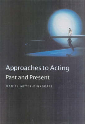 Approaches to Acting -  Daniel Meyer-Dinkgrafe