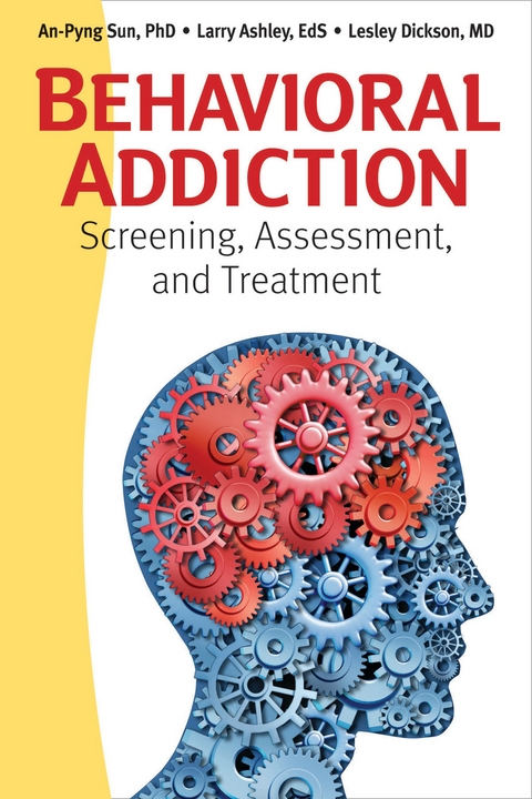 Behavioral Addiction - An-Pyng Sun, Larry Ashley, Lesley Dickson