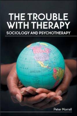 EBOOK: The Trouble with Therapy: Sociology and Psychotherapy -  Peter Morrall