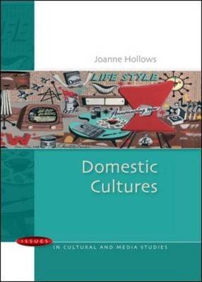 Domestic Cultures -  Joanne Hollows