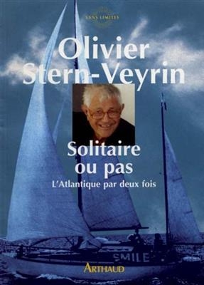 Solitaire ou pas, l'Atlantique par deux fois - Olivier Stern-Veyrin