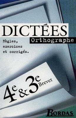 Dictées 4e et 3e : orthographe, règles, exercices et corrigés - Françoise Ploquin, Marion Chiss