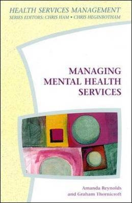 EBOOK: Managing Mental Health Services -  Amanda Reynolds,  Graham Thornicroft