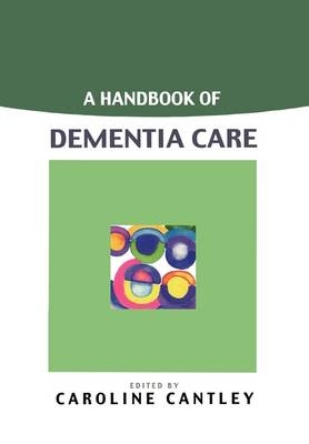 Handbook Of Dementia Care -  Caroline Cantley