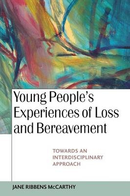 Young People's Experiences of Loss and Bereavment -  Jane Ribbens McCarthy