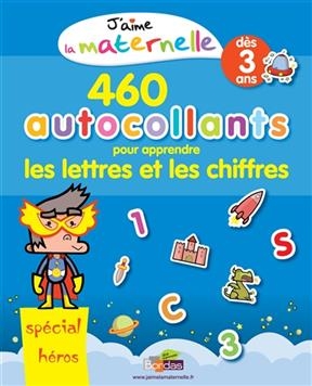 460 autocollants pour apprendre les lettres et les chiffres : spécial héros : dès 3 ans