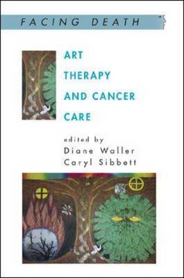 Art Therapy and Cancer Care -  Caryl Sibbett,  Diane Waller