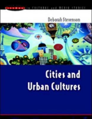 Cities and Urban Cultures -  Deborah Stevenson