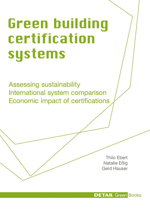 Green Building Certification Systems -  Thilo Ebert,  Natalie Eßig,  Gerd Hauser
