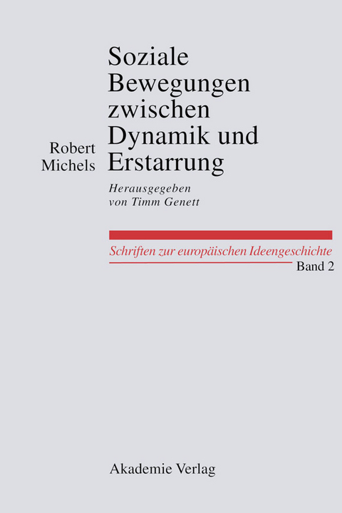 Soziale Bewegungen zwischen Dynamik und Erstarrung. Essays zur Arbeiter-, Frauen- und nationalen Bewegung -  Robert Michels