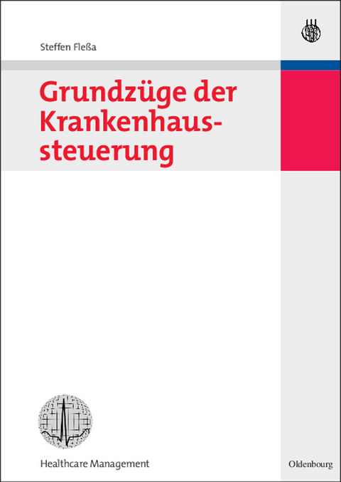 Grundzüge der Krankenhaussteuerung - Steffen Fleßa