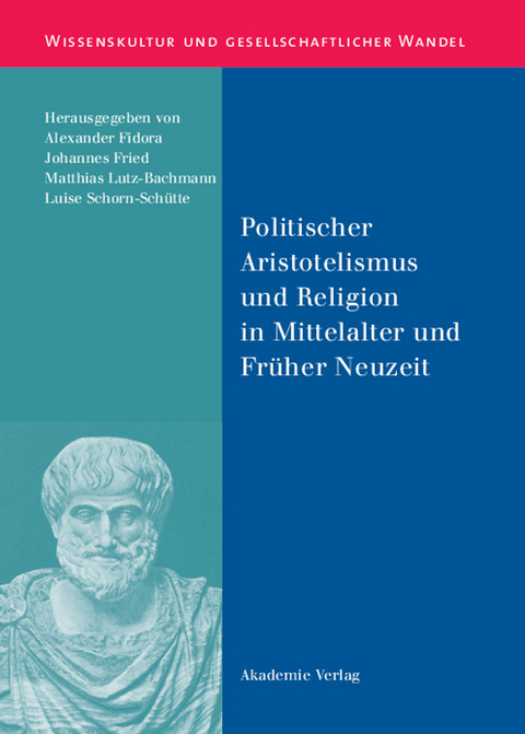 Politischer Aristotelismus und Religion in Mittelalter und Früher Neuzeit - 