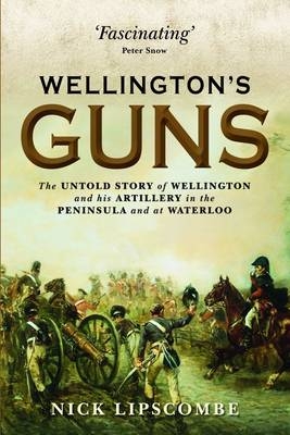 Wellington s Guns -  Nick Lipscombe