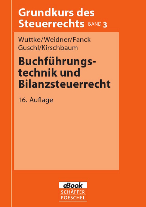 Buchführungstechnik und Bilanzsteuerrecht -  Ralf Wuttke,  Werner Weidner,  Bernfried Fanck,  Harald Guschl,  Jürgen Kirschbaum
