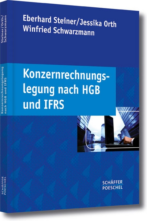 Konzernrechnungslegung nach HGB und IFRS - Eberhard Steiner, Jessika Orth, Winfried Schwarzmann