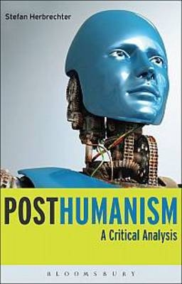 Posthumanism -  Dr Stefan Herbrechter