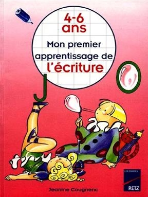 Mon premier apprentissage de l'écriture, 4-6 ans - Jeanine Cougnenc