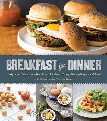 Breakfast for Dinner -  Taylor Hackbarth,  Lindsay Landis