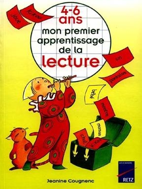 Mon premier apprentissage de la lecture : 4-6 ans - Jeanine Cougnenc