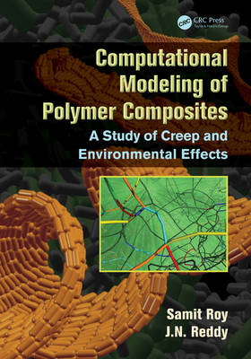 Computational Modeling of Polymer Composites -  J.N. Reddy,  Samit Roy
