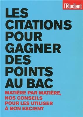 Les citations pour gagner des points au bac : matière par matière, nos conseils pour les utiliser à bon escient - Benoit Falaize