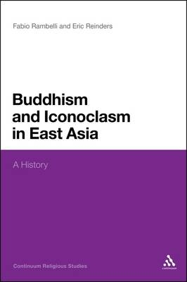 Buddhism and Iconoclasm in East Asia -  Reinders Eric Reinders,  Rambelli Fabio Rambelli