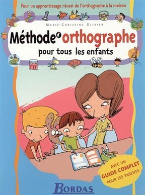 Méthode d'orthographe pour tous les enfants - Marie-Christine Olivier