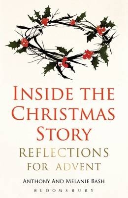 Inside the Christmas Story -  Dr Melanie Bash,  The Revd Dr Anthony Bash