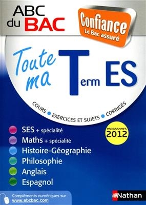 Toute ma terminale ES : cours, exercices et sujets, corrigés : programme 2012