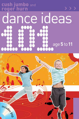 101 Dance Ideas age 5-11 -  Roger Hurn,  Ms Cush Jumbo
