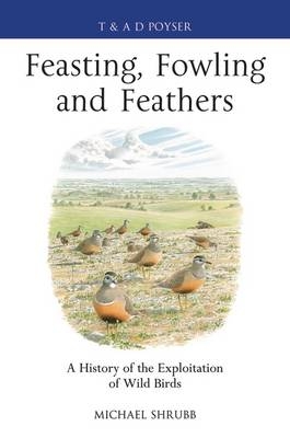 Feasting, Fowling and Feathers -  Michael Shrubb