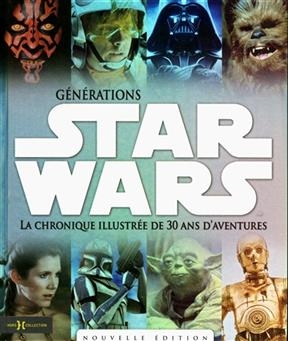 Générations Star Wars : la chronique illustrée de 30 ans d'aventures