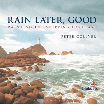 Rain Later, Good -  Collyer Peter Collyer