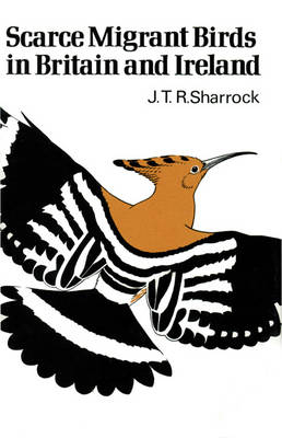 Scarce Migrant Birds of Britain and Ireland -  J.T.R. Sharrock