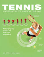 Tennis Strokes and Tactics to Improve Your Game -  Magrath Andrew Magrath,  Littleford John Littleford