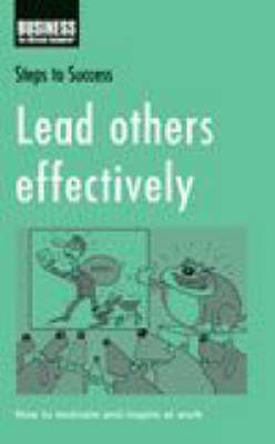 Lead Others Effectively -  Bloomsbury Publishing