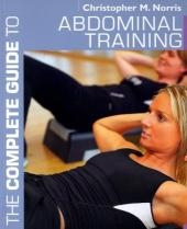 The Complete Guide to Abdominal Training -  Christopher M. Norris