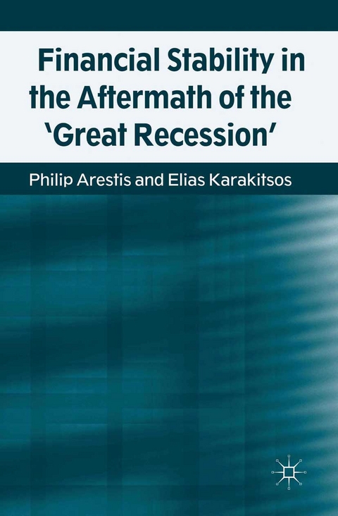 Financial Stability in the Aftermath of the 'Great Recession' -  P. Arestis,  E. Karakitsos