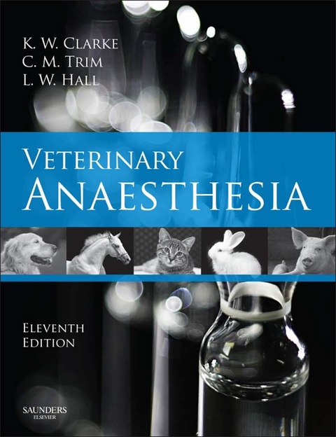 Veterinary Anaesthesia E-Book -  Kathy W. Clarke,  Cynthia M. Trim