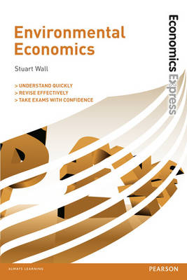 Economics Express: Environmental Economics Ebook -  Stuart Wall